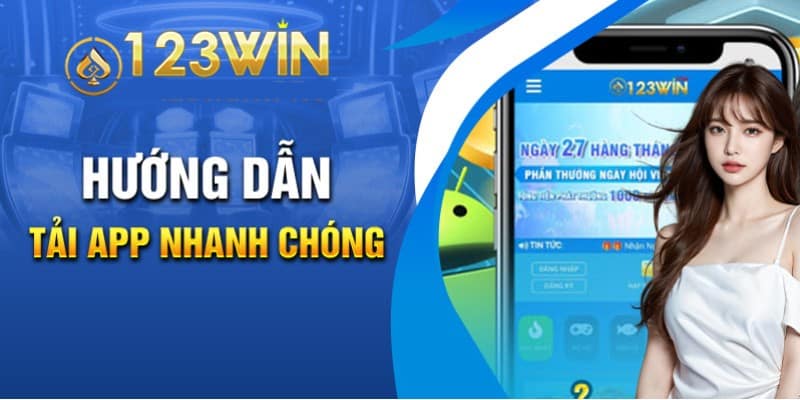 Tải App 123win | Hướng Dẫn Cài Đặt Nhanh – An Toàn – Miễn Phí